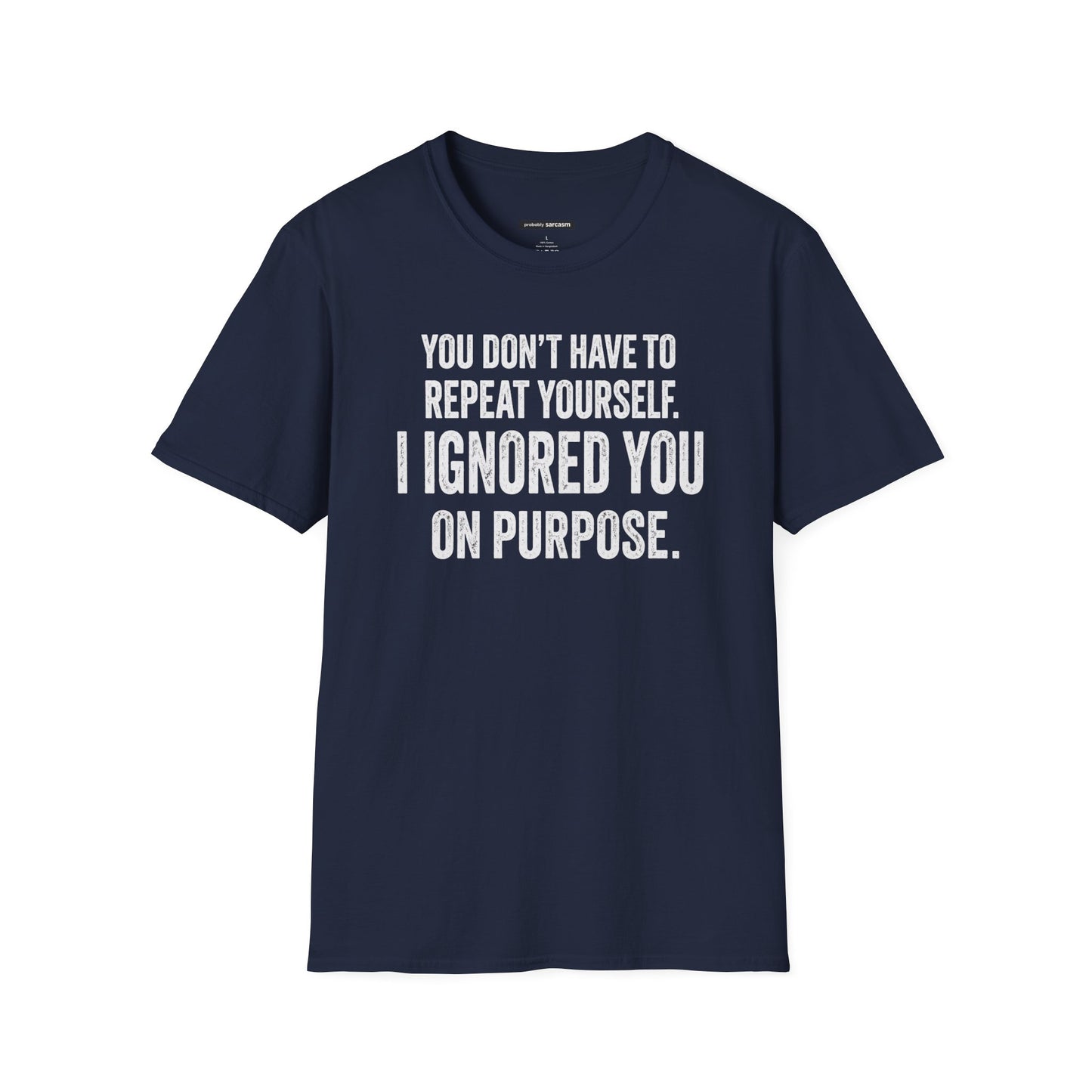 I IGNORED YOU ON PURPOSE