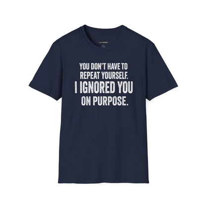 I IGNORED YOU ON PURPOSE