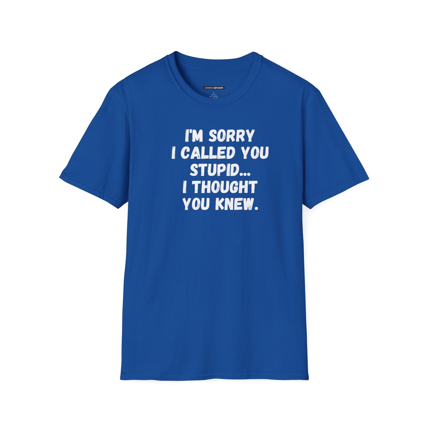 I'm Sorry I Called You Stupid...