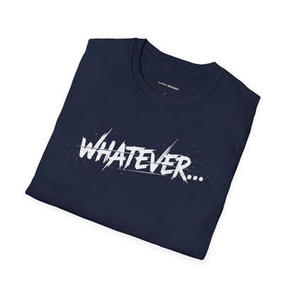Whatever...
