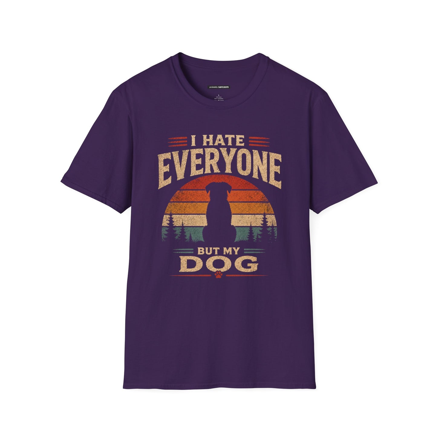 I HATE EVERYONE BUT MY DOG