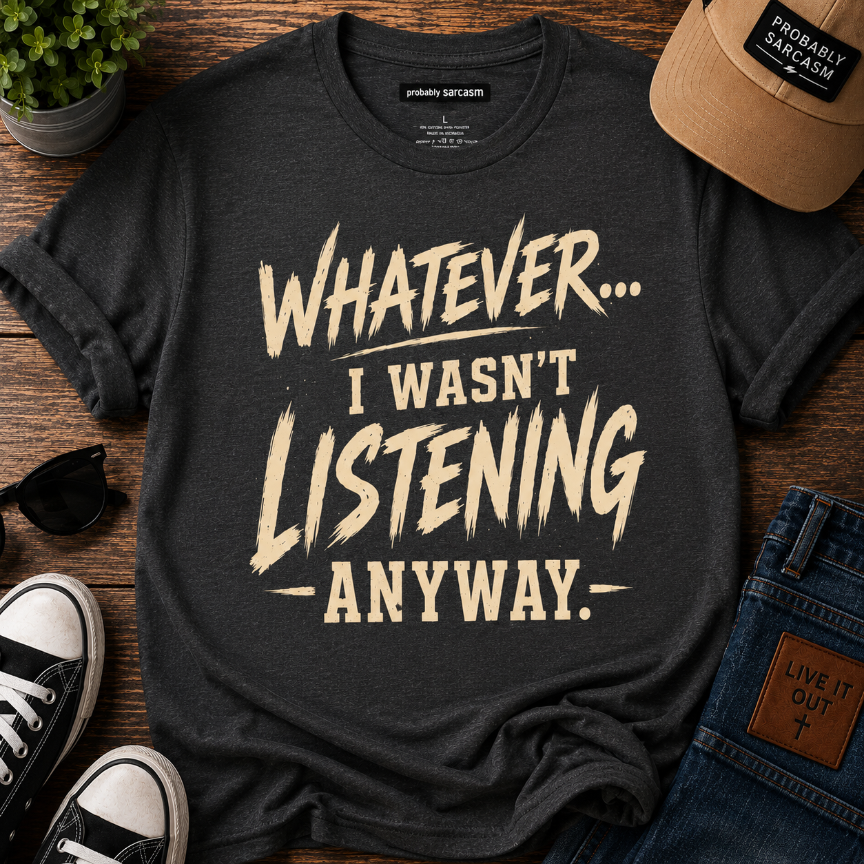 Whatever...