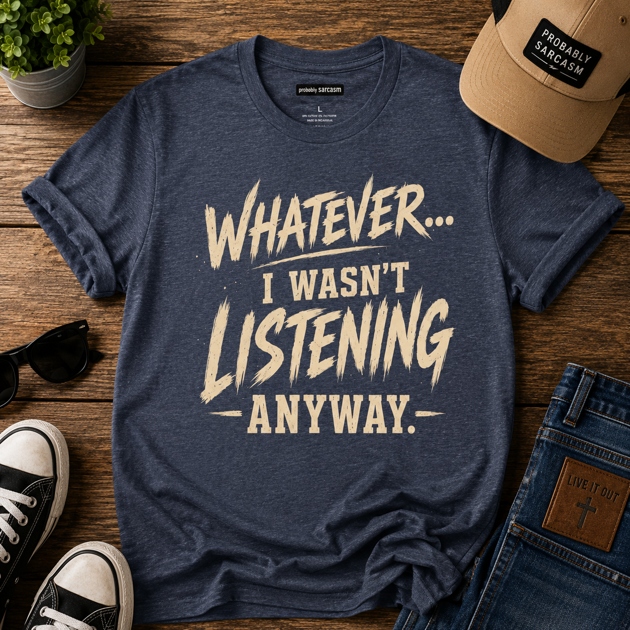 Whatever...