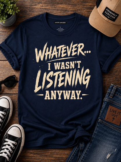 Whatever...