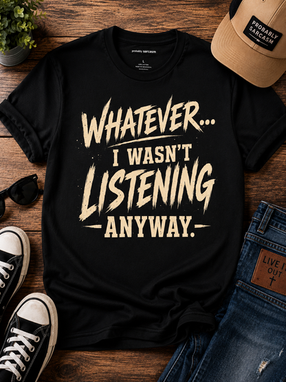 Whatever...