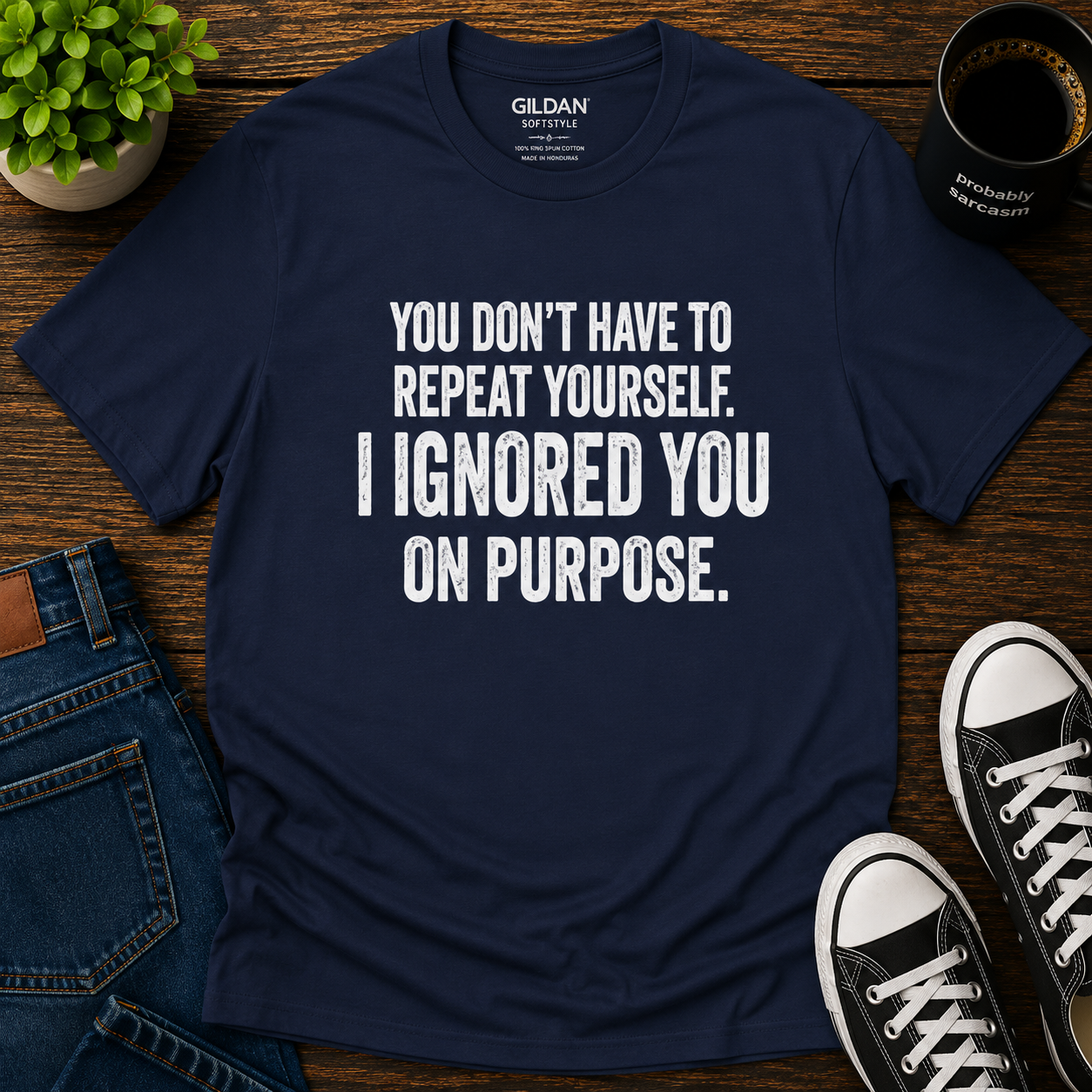 I IGNORED YOU ON PURPOSE