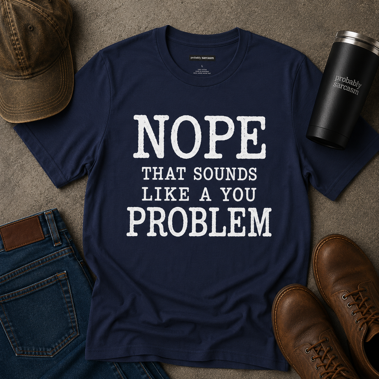NOPE SOUNDS LIKE A YOU PROBLEM