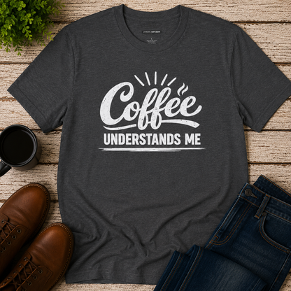 COFFEE UNDERSTANDS ME