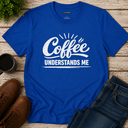 COFFEE UNDERSTANDS ME