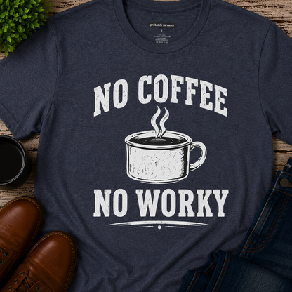 No Coffee No Worky