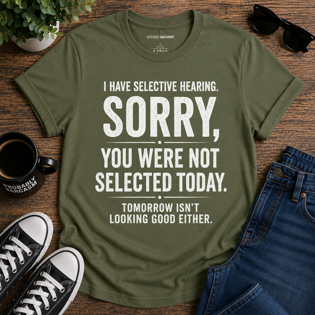I HAVE SELECTIVE HEARING
