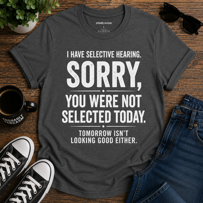 I HAVE SELECTIVE HEARING