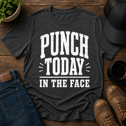 PUNCH TODAY IN THE FACE