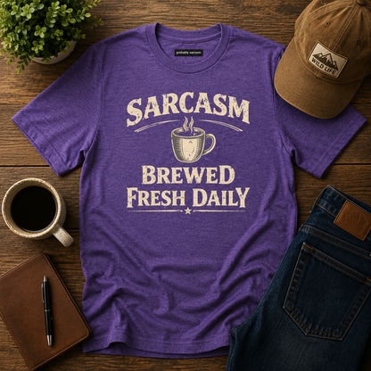 Sarcasm Brewed Fresh Daily