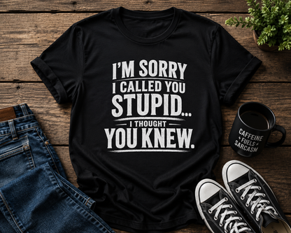 Sorry I Called You Stupid...