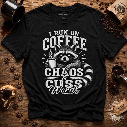 I Run on Coffee Chaos & Cuss Words Raccoon