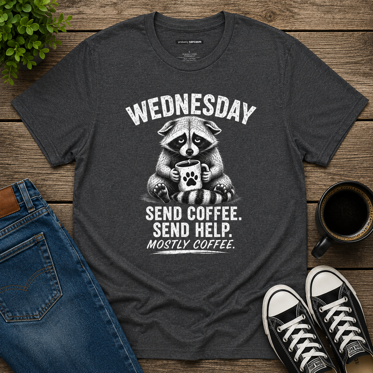 WEDNESDAY RACCOON SEND COFFEE, SEND HELP