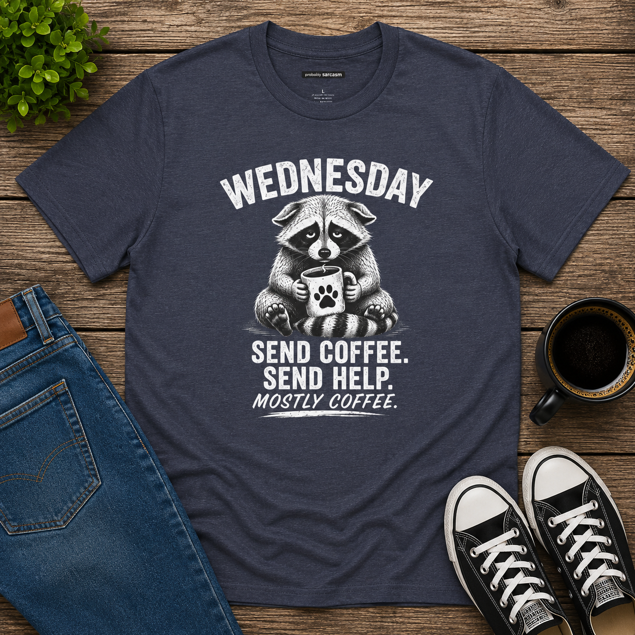 WEDNESDAY RACCOON SEND COFFEE, SEND HELP