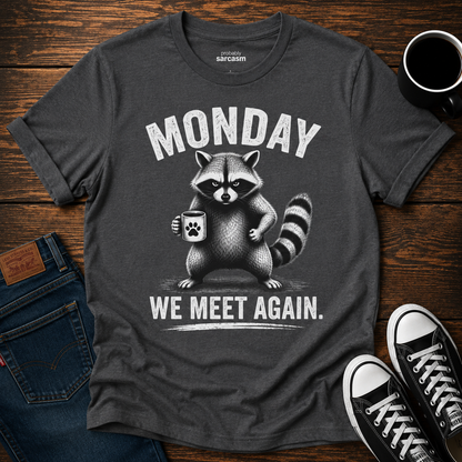 Monday We Meet Again Raccoon Coffee Tee