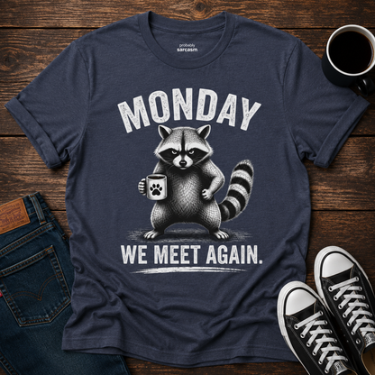 Monday We Meet Again Raccoon Coffee Tee