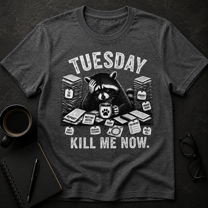 Tuesday Kill Me Now