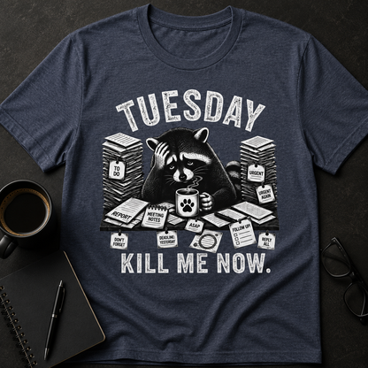 Tuesday Kill Me Now