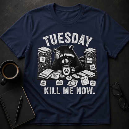 Tuesday Kill Me Now