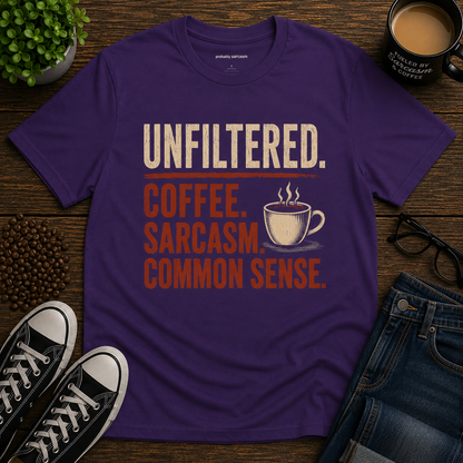 Unfiltered. Coffee. Sarcasm. Common Sense.