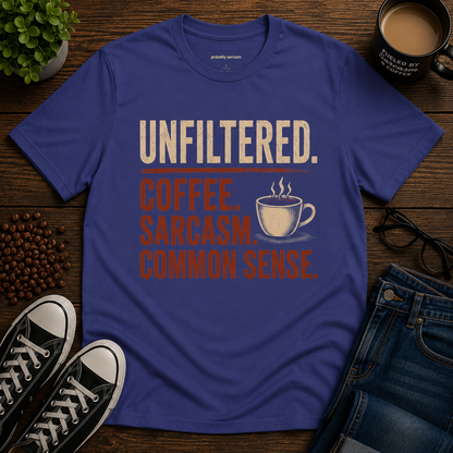 Unfiltered. Coffee. Sarcasm. Common Sense.
