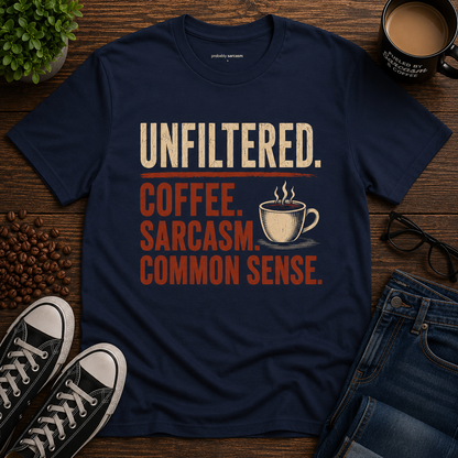 Unfiltered. Coffee. Sarcasm. Common Sense.