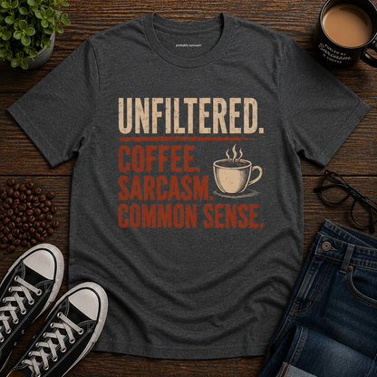 Unfiltered. Coffee. Sarcasm. Common Sense.