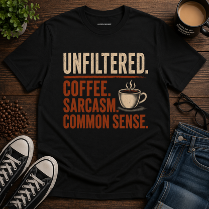 Unfiltered. Coffee. Sarcasm. Common Sense.