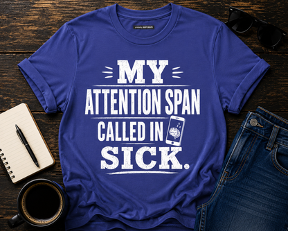 My Attention Span Called In Sick