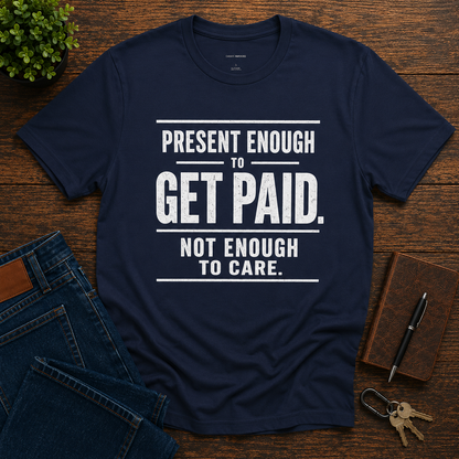 Present Enough to Get Paid