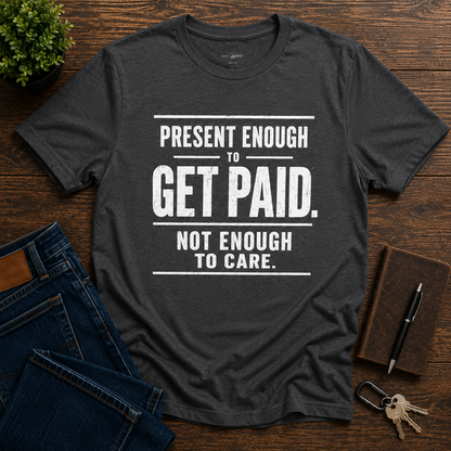 Present Enough to Get Paid