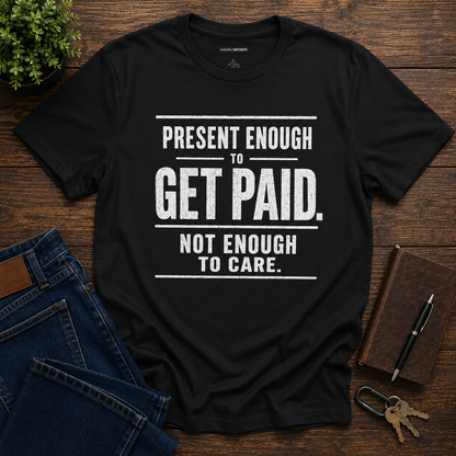Present Enough to Get Paid