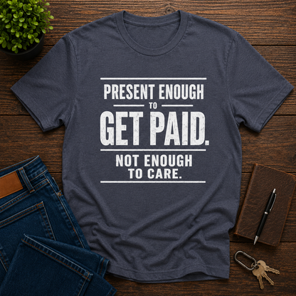 Present Enough to Get Paid