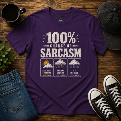 100% Chance of Sarcasm T-Shirt
