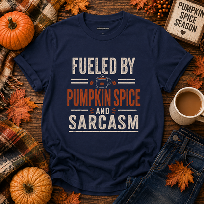 Fueled by Pumpkin Spice and Sarcasm Fall Tee