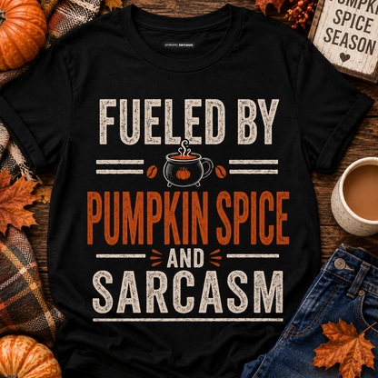Fueled by Pumpkin Spice and Sarcasm Fall Tee