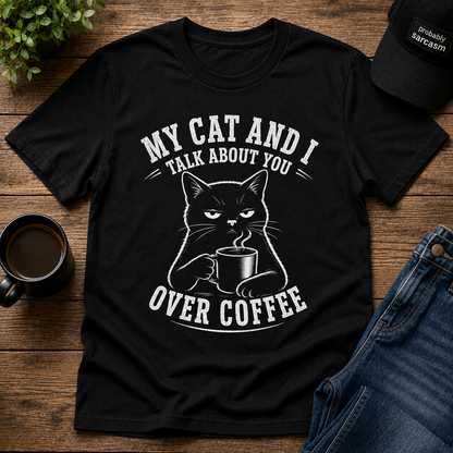My Cat and I Talk About You Over Coffee