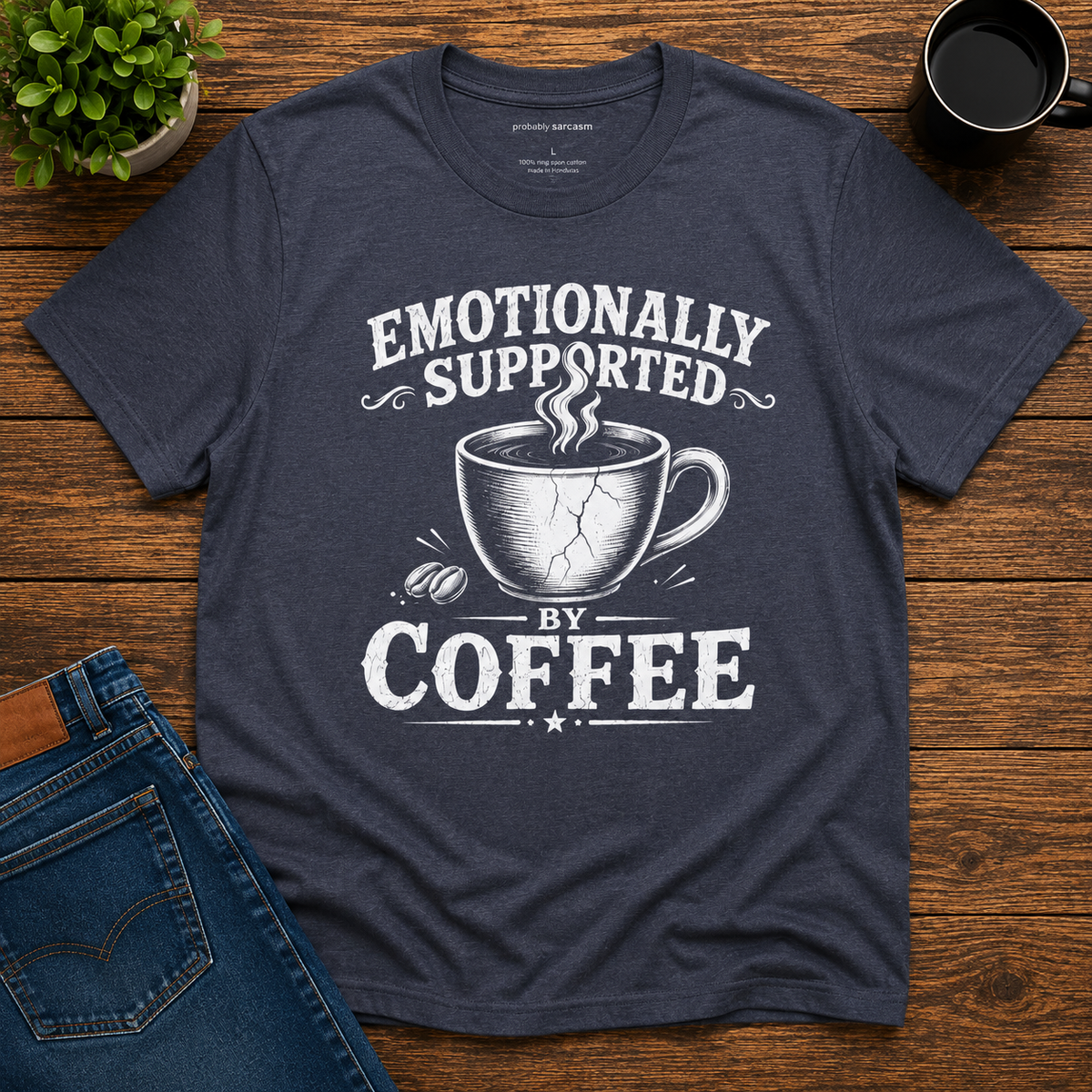 EMOTIONALLY SUPPORTED BY COFFEE