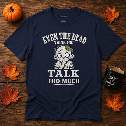 Even The Dead Think You Talk Too Much