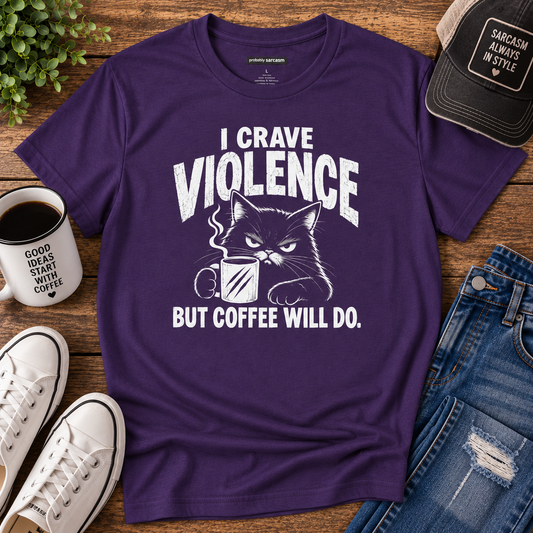 I Crave Violence But Coffee Will Do