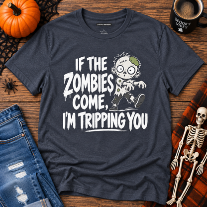 If The Zombies Come, I’m Tripping You