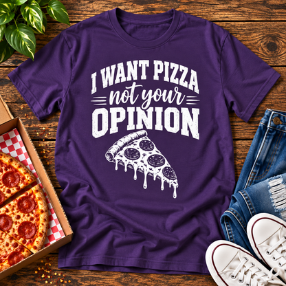 I Want Pizza Not Your Opinion