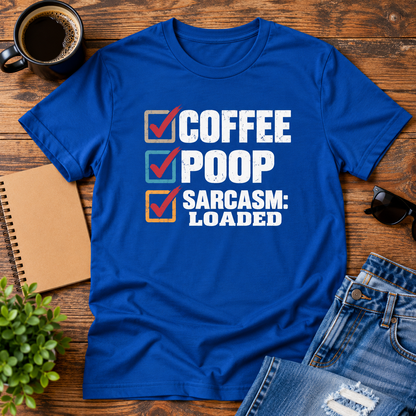 Coffee Poop Sarcasm Loaded T-Shirt
