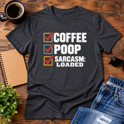 Coffee Poop Sarcasm Loaded T-Shirt