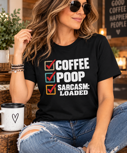 Coffee Poop Sarcasm Loaded T-Shirt