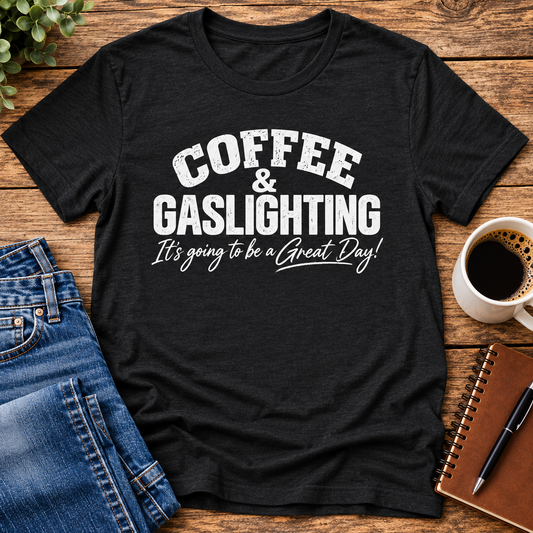 Coffee & Gaslighting  It’s Going to Be a Great Day